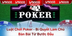 Luật Chơi Poker - Bí Quyết Làm Chủ Bàn Bài Từ Bước Đầu