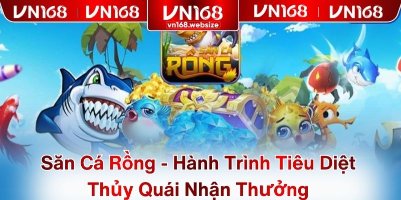 Săn Cá Rồng - Hành Trình Tiêu Diệt Thủy Quái Nhận Thưởng