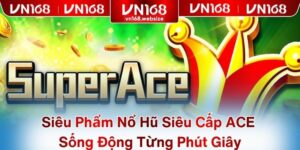 Siêu Phẩm Nổ Hũ Siêu Cấp ACE Sống Động Từng Phút Giây